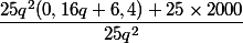 \dfrac{25q^2(0,16q+6,4)+25\times 2000}{25q^2}